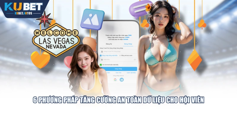 6 phương pháp tăng cường an toàn dữ liệu cho hội viên
