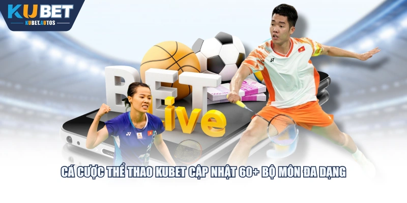Cá cược thể thao KUBET cập nhật 60+ bộ môn đa dạng