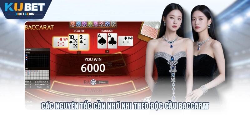 Các nguyên tắc cần nhớ khi theo độc cầu Baccarat