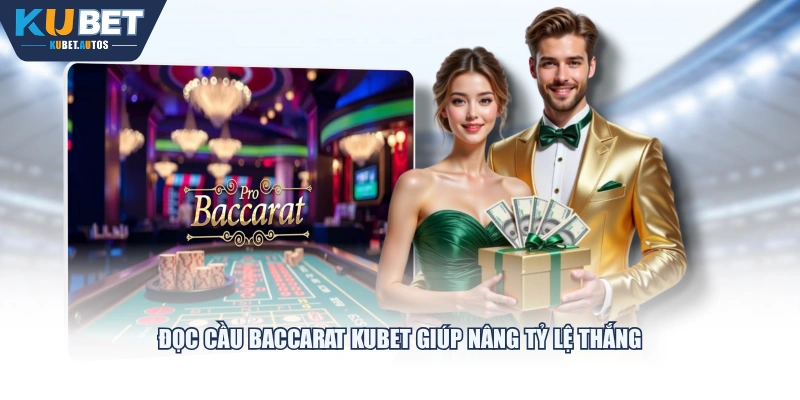 Đọc cầu Baccarat KUBET giúp nâng tỷ lệ thắng