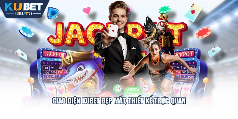 Giao diện KUBET đẹp mắt, thiết kế trực quan