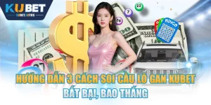Hướng Dẫn 3 Cách Soi Cầu Lô Gan KUBET Bất Bại, Bao Thắng