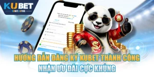 Hướng Dẫn Đăng Ký KUBET Thành Công Nhận Ưu Đãi Cực Khủng