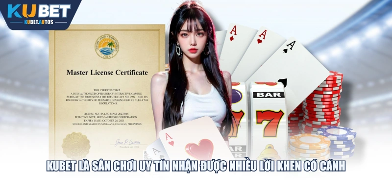 KUBET là sân chơi uy tín nhận được nhiều lời khen có cánh
