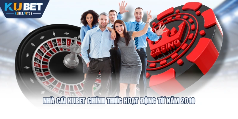 Nhà cái KUBET chính thức hoạt động từ năm 2010