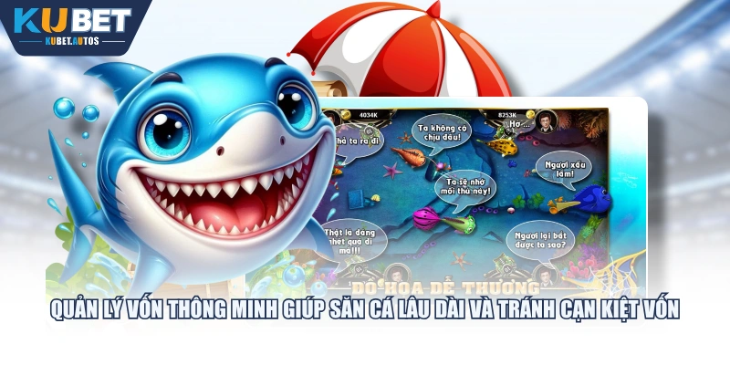 Quản lý vốn thông minh giúp săn cá lâu dài và tránh cạn kiệt vốn