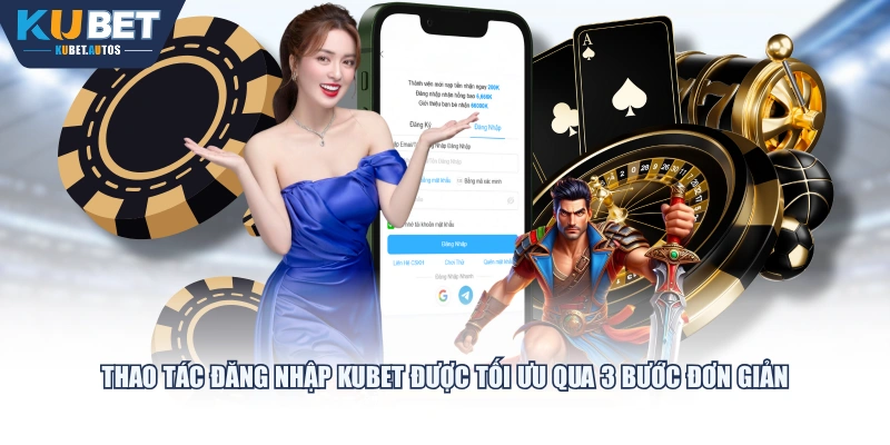 Thao tác đăng nhập KUBET được tối ưu qua 3 bước đơn giản