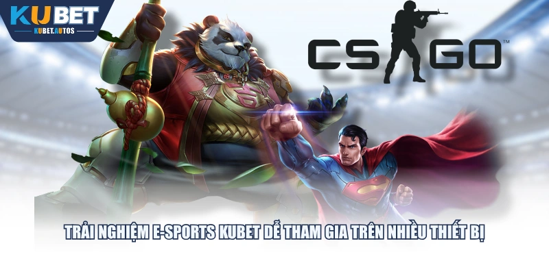 Trải nghiệm E-sports KUBET dễ tham gia trên nhiều thiết bị