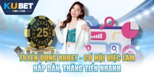 Tuyển Dụng KUBET - Cơ Hội Việc Làm Hấp Dẫn, Thăng Tiến Nhanh